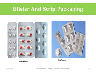 Blister And Strip Packaging
13/12/2019 Tatyasaheb Kore College of Pharmacy, Warananagar. 25
 