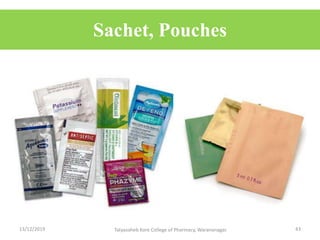 Sachet, Pouches
13/12/2019 Tatyasaheb Kore College of Pharmacy, Warananagar. 43
 