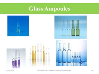 Glass Ampoules
13/12/2019 Tatyasaheb Kore College of Pharmacy, Warananagar. 49
 