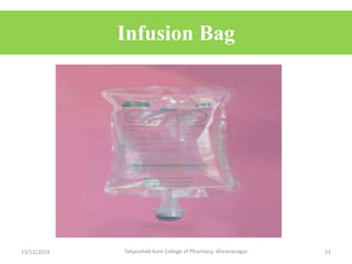 Infusion Bag
13/12/2019 Tatyasaheb Kore College of Pharmacy, Warananagar. 53
 