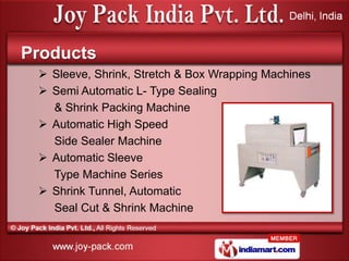 Products
  Sleeve, Shrink, Stretch & Box Wrapping Machines
  Semi Automatic L- Type Sealing
   & Shrink Packing Machine
...
