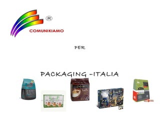 PER
PACKAGING –ITALIA
 