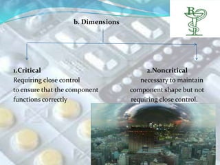 b. Dimensions




1.Critical                              2.Noncritical
Requiring close control               necessary to maintain
to ensure that the component       component shape but not
functions correctly                requiring close control.
 