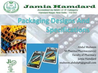 Abdul Muheem
   M.Pharma(Pharmaceutics)
        Faculty of Pharmacy
            Jamia Hamdard
muheem.abdul985@gmail.com
 
