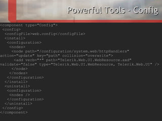 <ul>Powerful Tools - Config </ul><ul><component type=&quot;Config&quot;>  <config>   <configFile>web.config</configFile>  ...