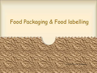 Food Packaging & Food labelling
© PDST Home Economics.
 