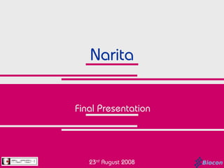 Narita


Final Presentation




   23rd August 2008
 