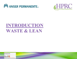 6
INTRODUCTION
WASTE & LEAN
 