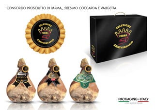 CONSORZIO PROSCIUTTO DI PARMA_ 50ESIMO COCCARDA E VALIGETTA
 