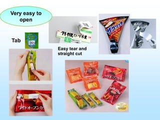 Very easy to
open
Easy tear and
straight cut
Tab
 