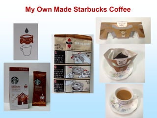 My Own Made Starbucks Coffee
 