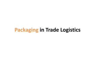 Packaging in Trade Logistics
 