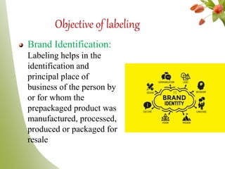 CONTINUE…..
Description:
Labels provide the
information regarding
the food product. It
describes the contents,
nutritional...
