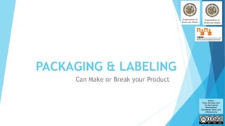 Author:
Finola Jennings Clark
for the Cultural
Development
Foundation, Saint Lucia
cdfstlucia.org
PACKAGING & LABELING
Can Make or Break your Product
 