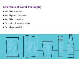 Essentials of Good Packaging
Should be attractive
Should protect the content
Should be convenient
Prevention from adulteration
Extends product life
5-Apr-21 12
Dept. of VSC
 
