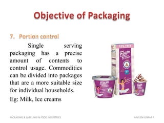 Objective of Packaging<br />7.	Portion control<br />Single serving packaging has a precise amount of contents to control u...