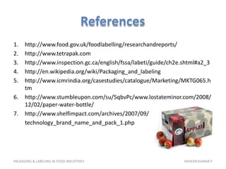 References<br />http://www.food.gov.uk/foodlabelling/researchandreports/<br />http://www.tetrapak.com<br />http://www.insp...