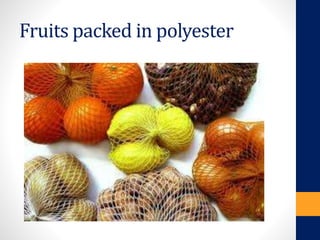 Fruits packed in polyester
 