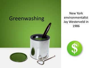 New York
Greenwashing   environmentalist
               Jay Westerveld in
                     1986
 