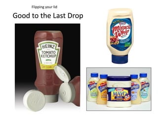 Flipping your lid

Good to the Last Drop
 