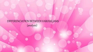 DIFFERENCIATIONBETWEENVAROUSJAMS
(analysis)
 