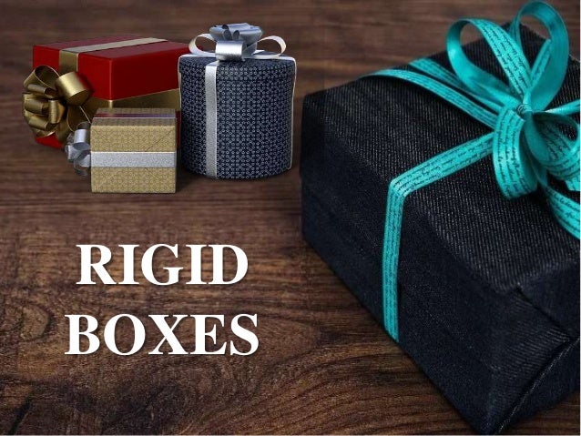 RIGID BOXES
RIGID
BOXES
 