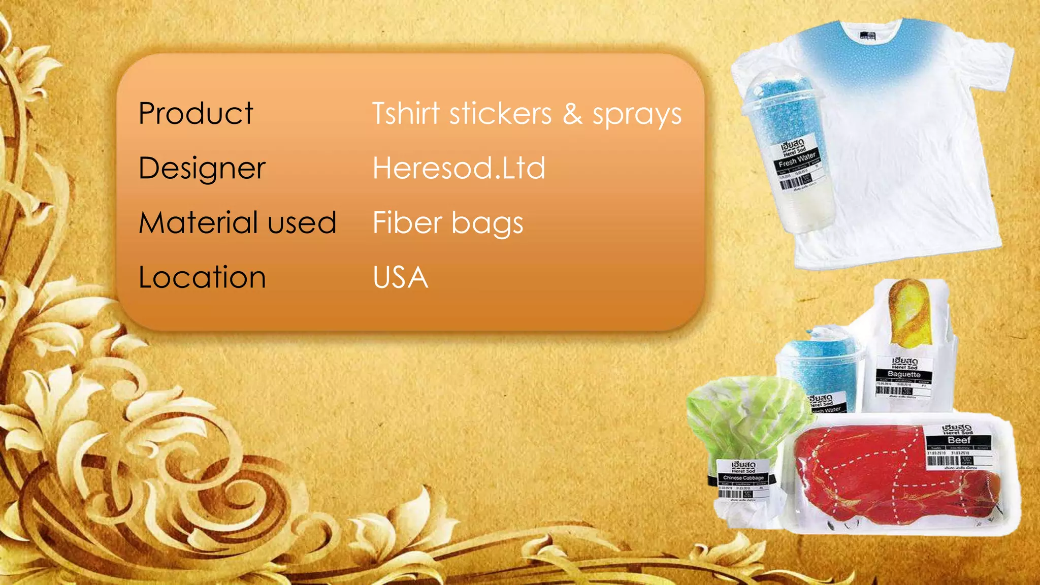 Product Tshirt stickers & sprays 
Designer Heresod.Ltd 
Material used Fiber bags 
Location USA 
 