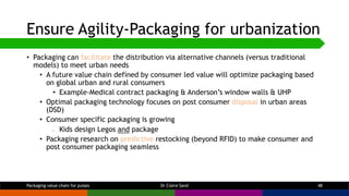 Ensure Agility-Packaging for urbanization
• Packaging can facilitate the distribution via alternative channels (versus tra...