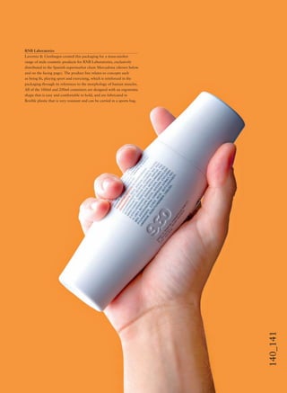 140_141
RNB Laboratories
Lavernia & Cienfuegos created this packaging for a mass-market
range of male cosmetic products for RNB Laboratories, exclusively
distributed in the Spanish supermarket chain Mercadona (shown below
and on the facing page). The product line relates to concepts such
as being ﬁt, playing sport and exercising, which is reinforced in the
packaging through its references to the morphology of human muscles.
All of the 100ml and 200ml containers are designed with an ergonomic
shape that is easy and comfortable to hold, and are fabricated in
ﬂexible plastic that is very resistant and can be carried in a sports bag.
 