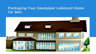 Packaging Your Sandpiper Lakeland Home
for Sale

 