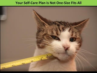 Your Self-Care Plan Is Not One-Size Fits All
 