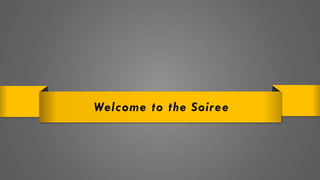 Welcome to the Soiree
 