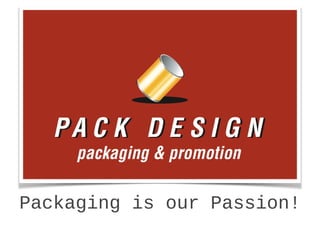 Packaging is our Passion! 
 