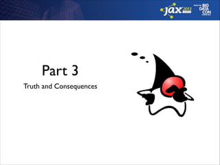 Part 3
Truth and Consequences

 