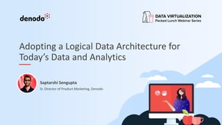 Adopting a Logical Data Architecture for Today's Data and Analytics ...