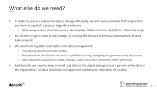 9
What else do we need?
1. In order to process data in the object storage efficiently, we will need a modern MPP engine th...