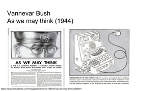 Vannevar Bush
As we may think (1944)
https://www.theatlantic.com/magazine/archive/1945/07/as-we-may-think/303881/
 
