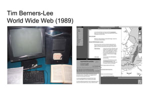Tim Berners-Lee
World Wide Web (1989)
 