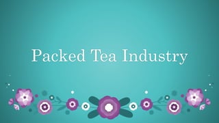 Packed Tea Industry
 