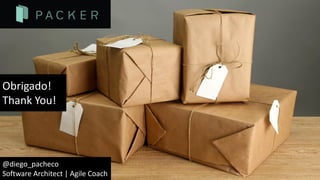 @diego_pacheco
Software Architect | Agile Coach
Obrigado!
Thank You!