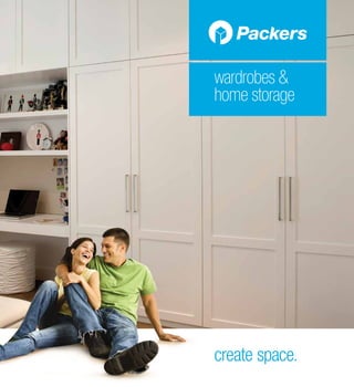 wardrobes &
home storage
create space.
 