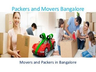 Packers and Movers Bangalore 
Movers and Packers in Bangalore  