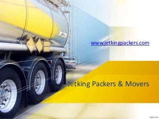Jetking Packers & Movers
www.jetkingpackers.com
 