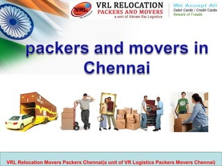 VRL Relocation Movers Packers Chennai(a unit of VR Logistics Packers Movers Chennai)
 