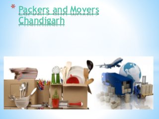 * Packers and Movers
Chandigarh
 