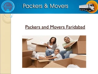 Packers & MoversPackers & Movers
Packers and Movers Faridabad
 