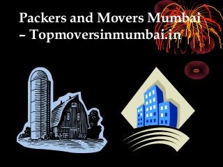 Packers and Movers Mumbai
– Topmoversinmumbai.in
 