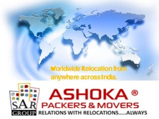 WorldwideRelocationfrom
anywhere acrossIndia.
 