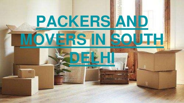 PACKERS AND
MOVERS IN SOUTH
DELHI
 