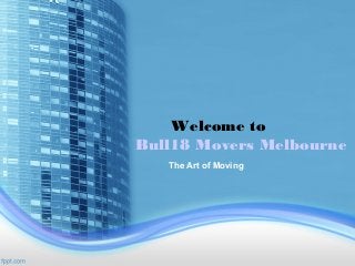 Welcome to
Bull18 Movers Melbourne
The Art of Moving
 